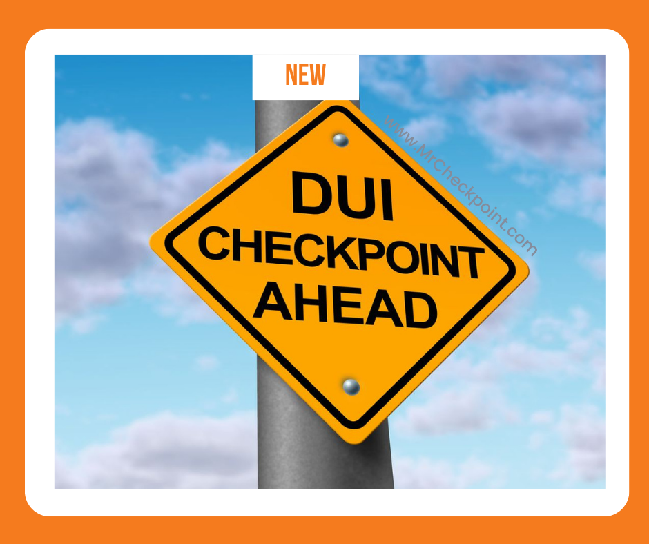 NEW DUI checkpoint alert, dui checkpoints, California DUI checkpoints, DUI CHECKPOINT AHEAD
